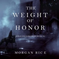 The Weight Of Honor by Rice, Morgan